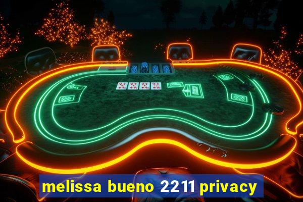 melissa bueno 2211 privacy